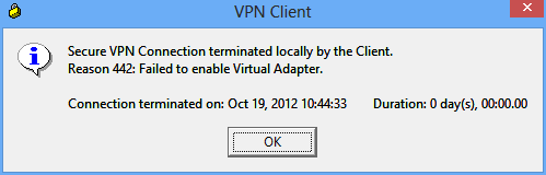 Secure VPN Connection terminated locally by the Client. Reason 442: Failed to enable Virtual Adapter. Connection terminated.